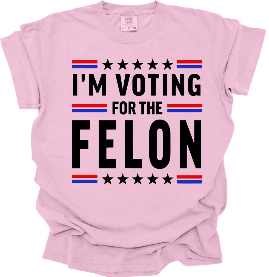 I'M VOTING FOR THE FELON - DTF TRANSFER