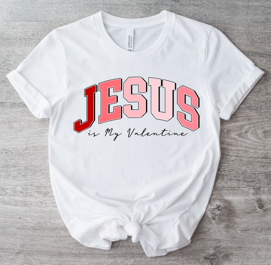 JESUS IS MY VALENTINE - DTF TRANSFER