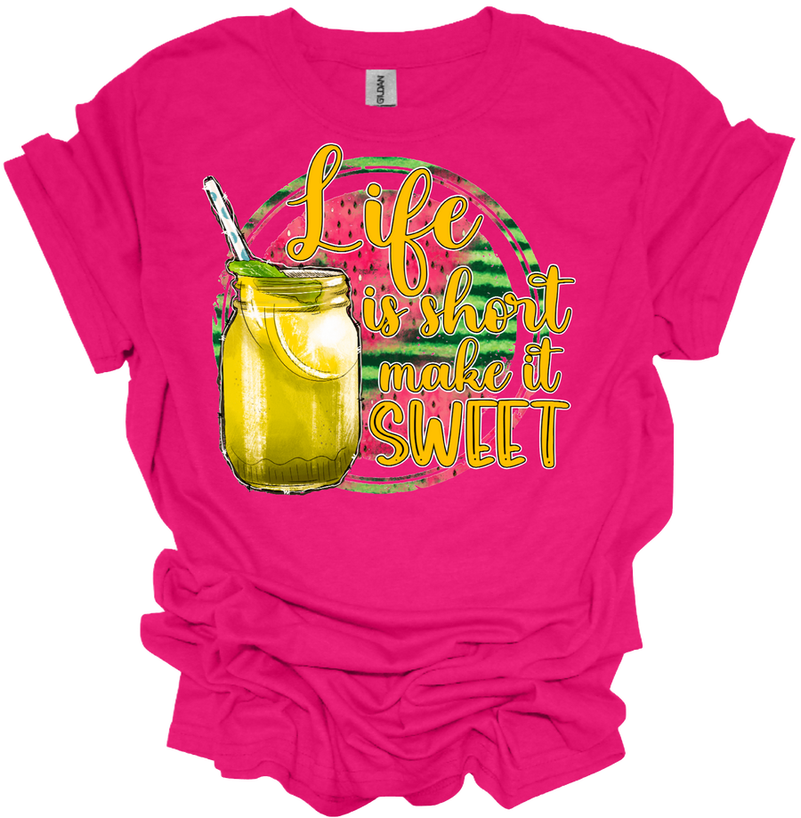 LIFE IS SHORT MAKE IT SWEET - DTF TRANSFER