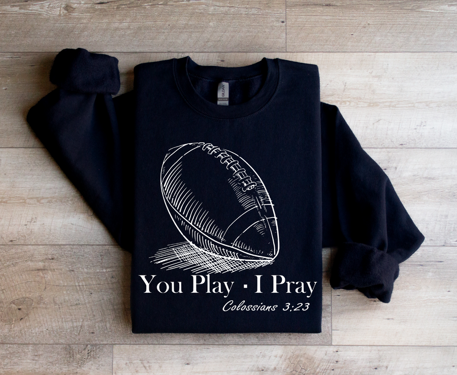 YOU PLAY, I PRAY - DTF TRANSFER